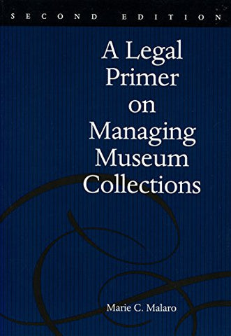 A Legal Primer on Managing Museum Collections, 2nd Edition