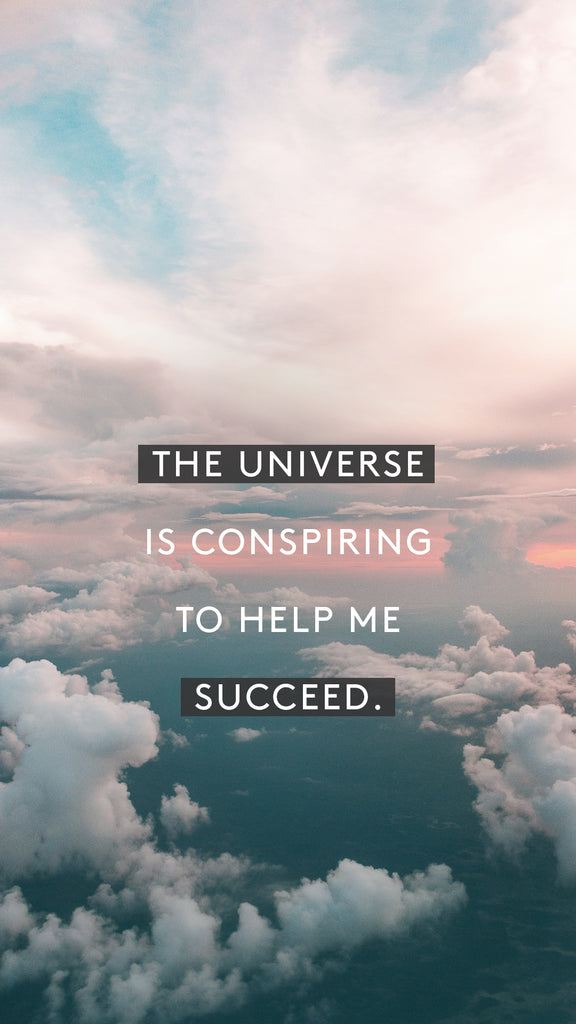 The universe is conspiring to help me succeed.