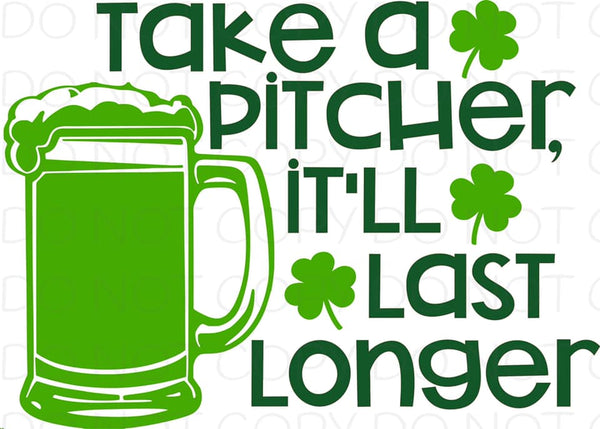 Take A Pitcher It'll Last Longer No Background - HTV Transfer