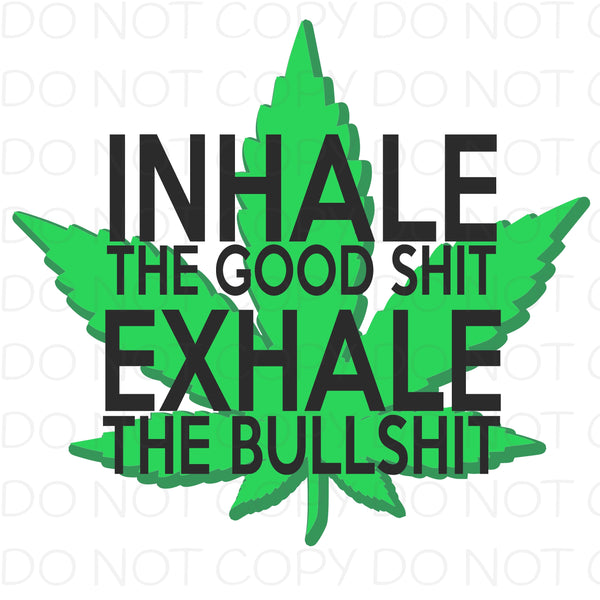 Inhale The Good Shit, Exhale The bullshit