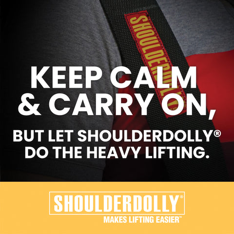 Keep Calm & Carry On, But Let ShoulderDolly Do The Heavy Lifting