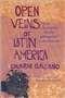 Open Veins of Latin America: Five Centuries of the Pillage of a Continent