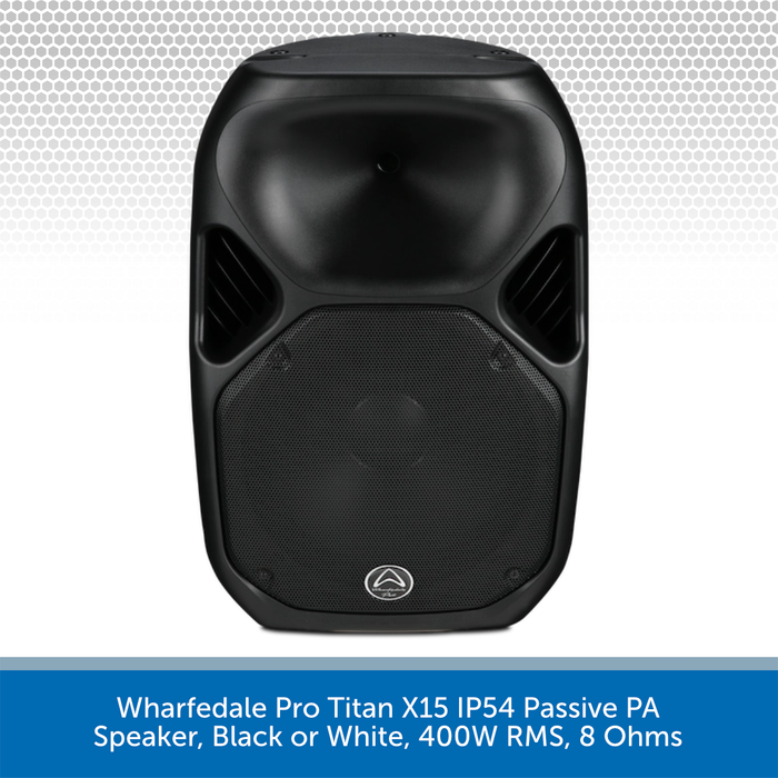 Wharfedale Pro Titan X15 IP54 Passive PA Speaker, Black or White, 400W RMS, 8 Ohms