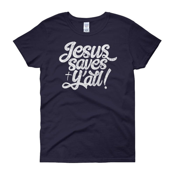 Jesus Saves Yall Woman Christian Tee shirt in navy blue color