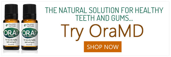 Try OraMD, the natural solution for healthy teeth and gums