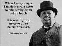 Winston Churchill on taking strong drink