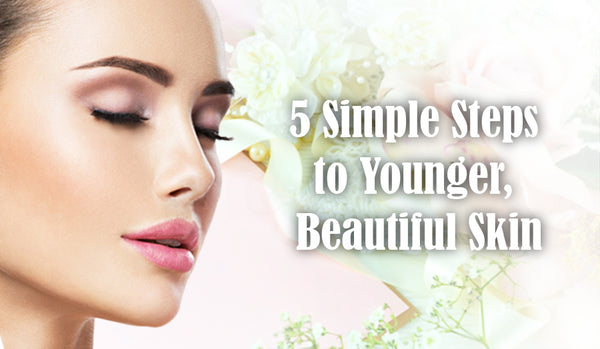5 Simple Steps to Beautiful Skin