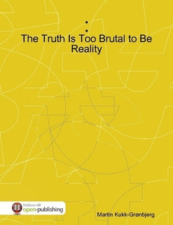The Truth Is Too Brutal to Be Reality