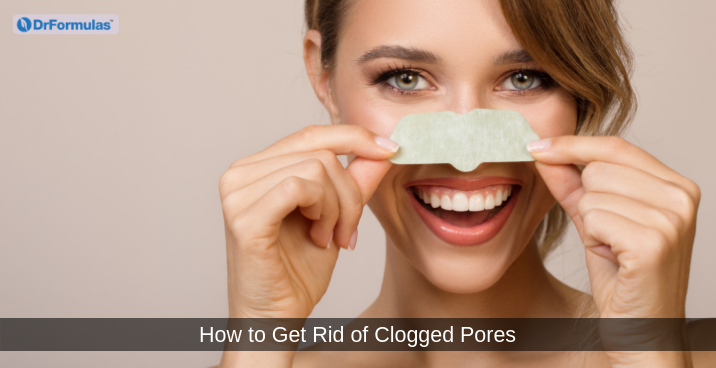 How to Get Rid of Clogged Pores