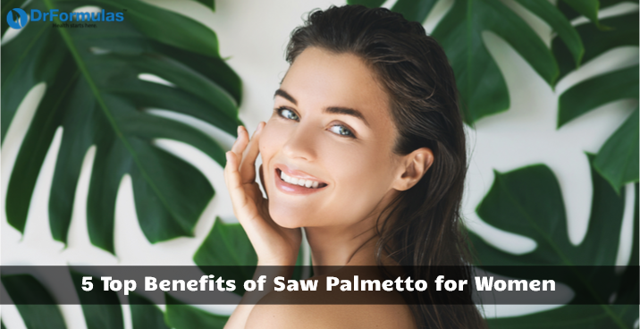 5 Top Benefits of Saw Palmetto for Women