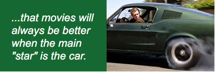 ...that movies will always be better when the main star is the car.
