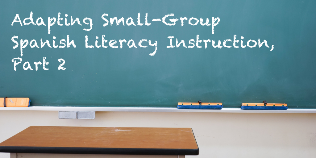 Adapting Small Group Spanish Literacy Instruction Part 2 Hameray Publishing