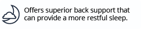 Offers superior back support that can provide a more restful sleep.