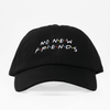 No New Friends Dad Hat - Negro