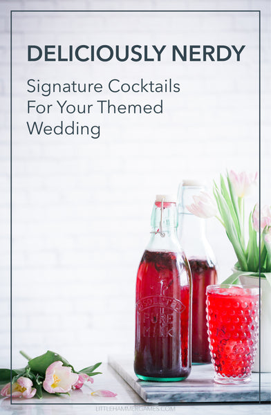 Signature Cocktails for Nerdy Weddings