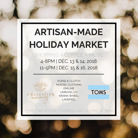 Artisan-Made Holiday Market at TOMS Austin 12/13-12/16 a holiday shopping experience for thoughtful gifts.
