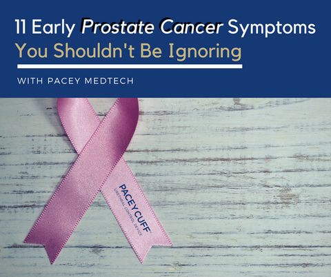 11 Early Prostate Cancer Symptoms You Shouldn't Be Ignoring with Pacey Cuff™