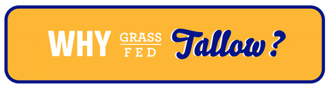 why grass fed tallow?