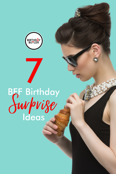 Surprise Birthday Ideas for Best Friend - Birthday Butler