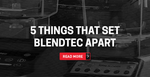 5 things that sets Blendtec apart