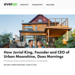 Everup - How Jovial King, Founder and CEO of Urban Moonshine, Does Mornings