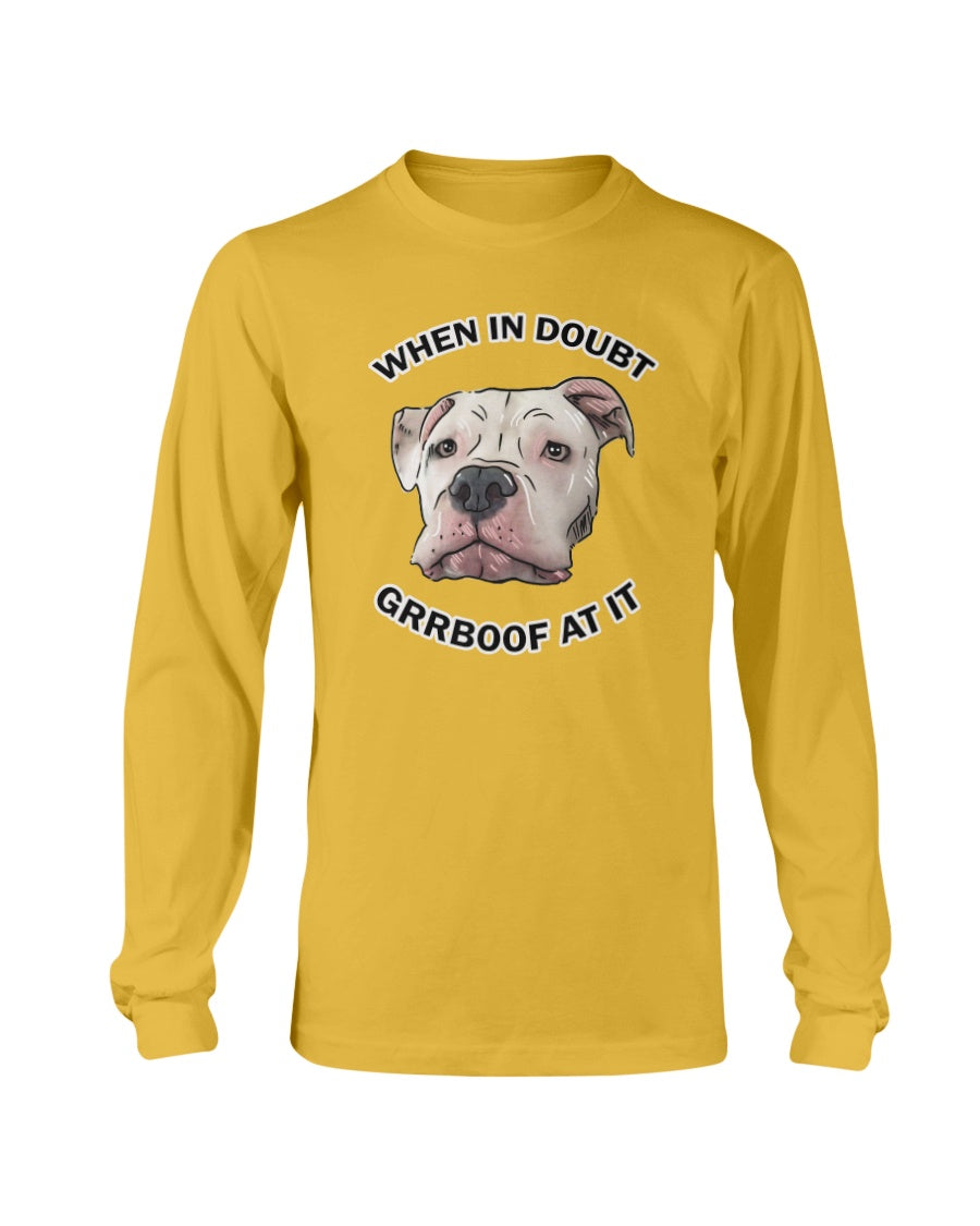 Mayor Roo @ataleof2pitties - When In Doubt Grrboof At It Long Sleeve T-Shirt