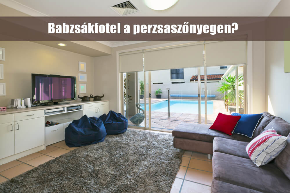 Babzsákfotel a perzsaszőnyegen? - BabzsákBlog - HuppanjBele.hu