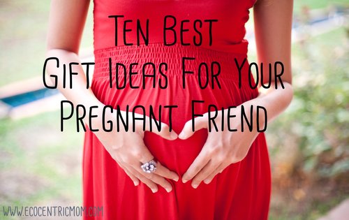 best gift ideas for pregnant friend