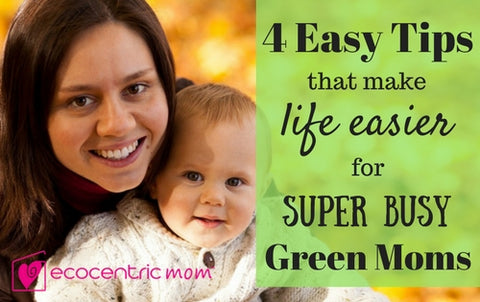 busy green moms 4 easy tips