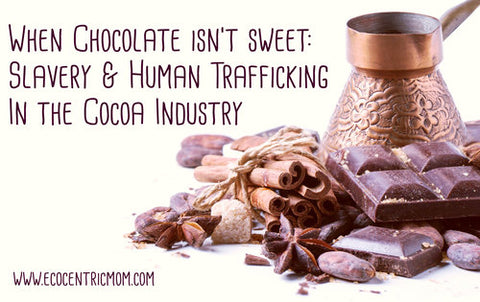 When Chocolate Isn't Sweet: Slavery & Human Trafficking in the Cocoa Industry