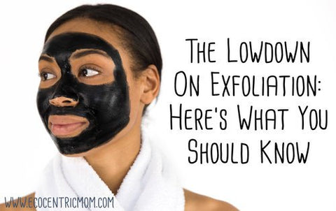 The Lowdown on Exfoliation: Here's What You Should Know