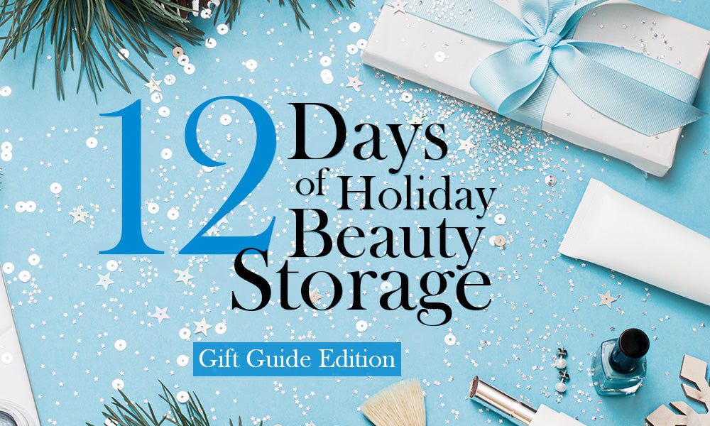 12 Days of Holiday Beauty Storage