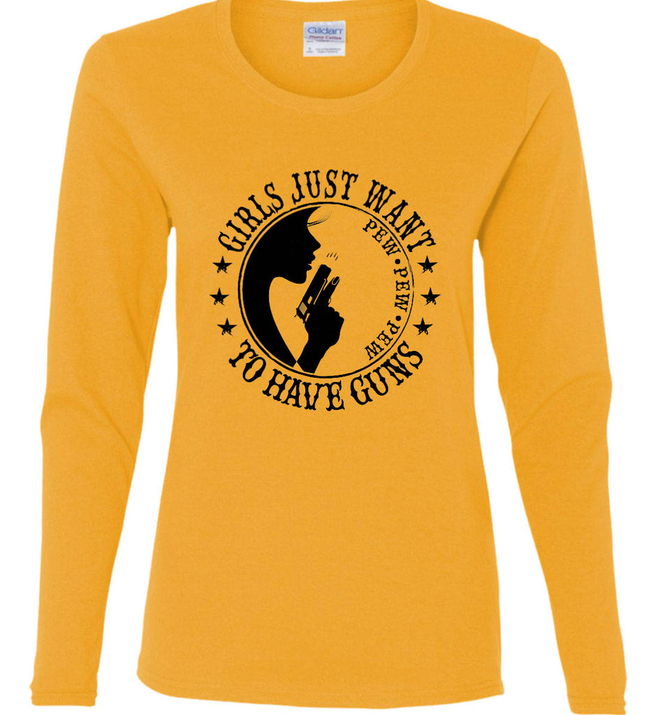 Girls Just Want to Have Guns. Pew Pew Pew. Women's: Gildan Ladies Cotton Long Sleeve Shirt.-3