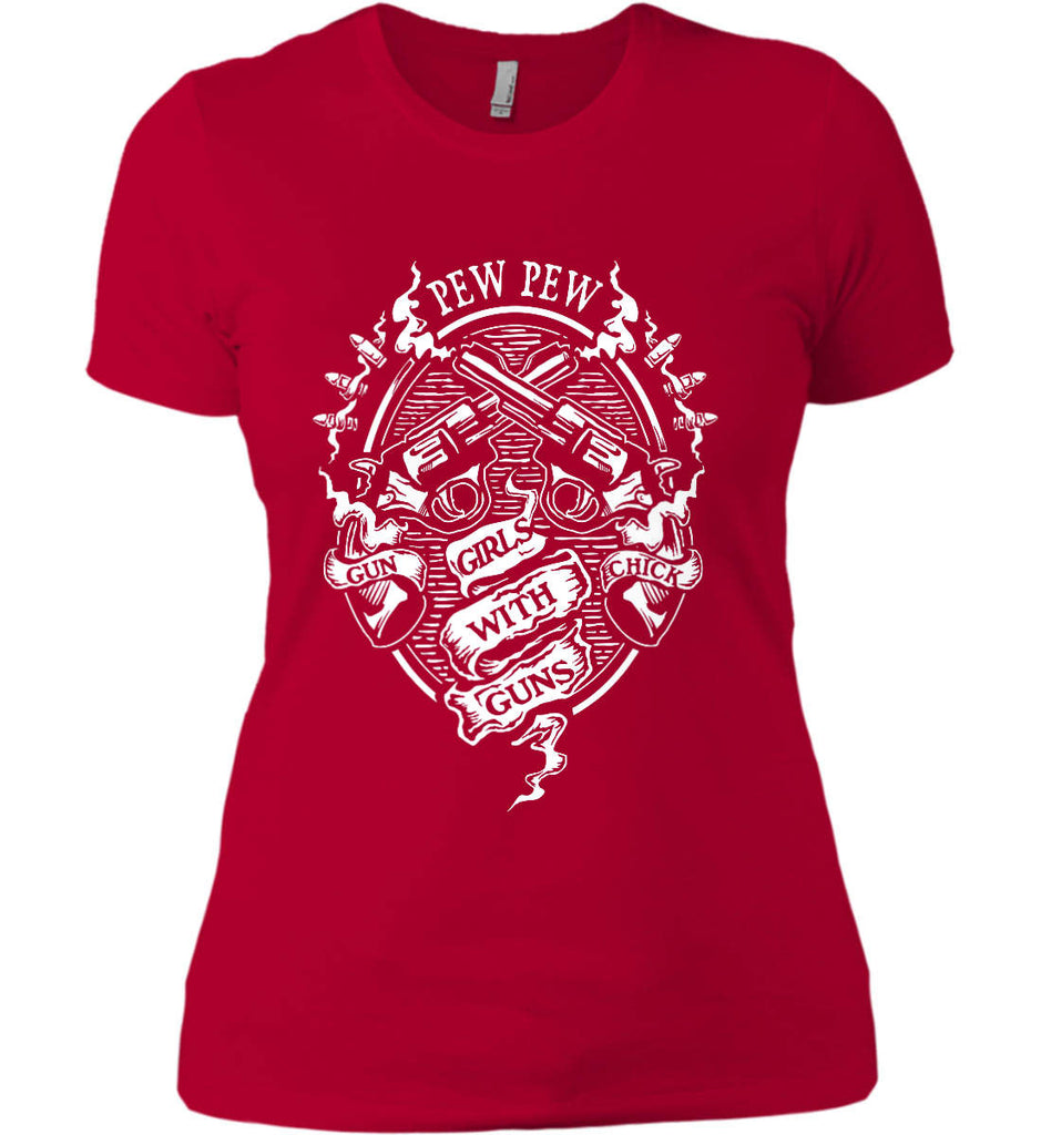 Pew Pew. Girls with Guns. Gun Chick. Women's: Next Level Ladies' Boyfriend (Girly) T-Shirt.-12
