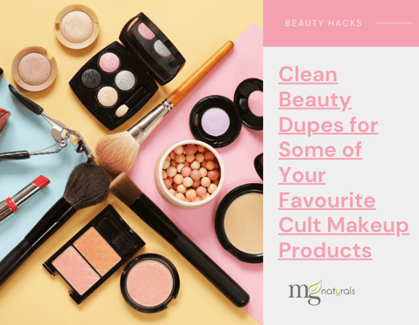 Clean Beauty Dupes for Some of Your Favourite Makeup Products - MG Naturals