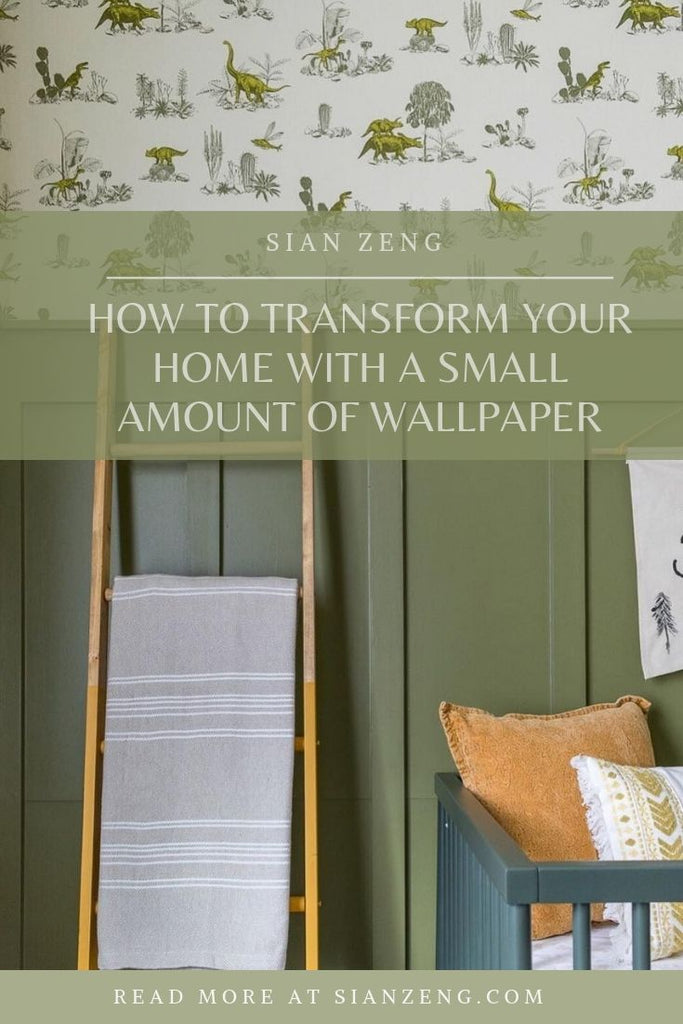 How To Transform Your Home With A Small Amount Of Wallpaper - Sian Zeng Blog Post