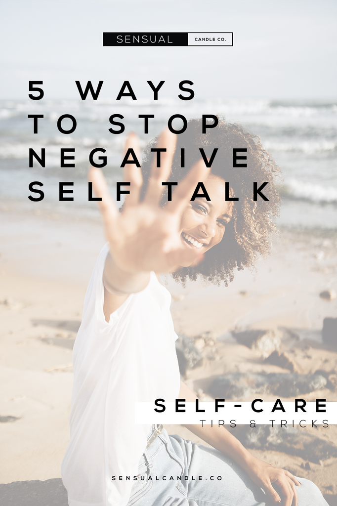 5 Ways to Stop Negative Self Talk Sensual Candle Co. 