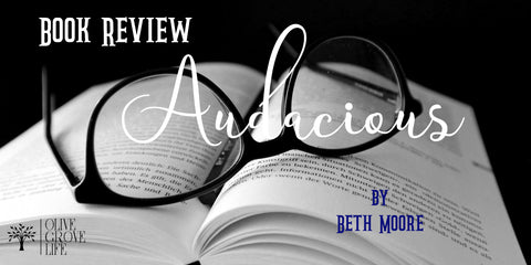 Book Review Audacious By Beth Moore