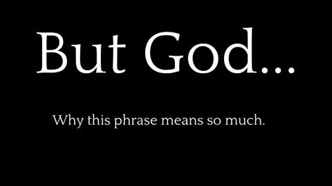 But God Why the phrase means so much...