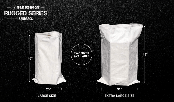 Sandbags are available in two sizes: large size (25" x 40") and extra large size (31" x 45")