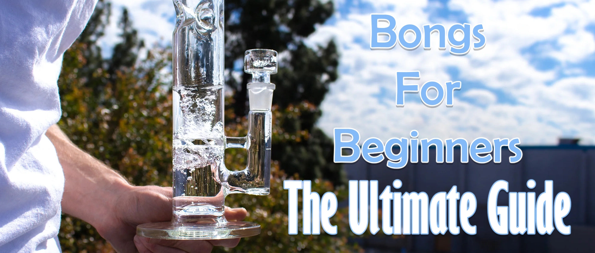 Bongs for Beginners The Ultimate Guide