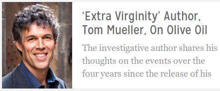 Extra Virginity Author, Tom Mueller, on Olive Oil