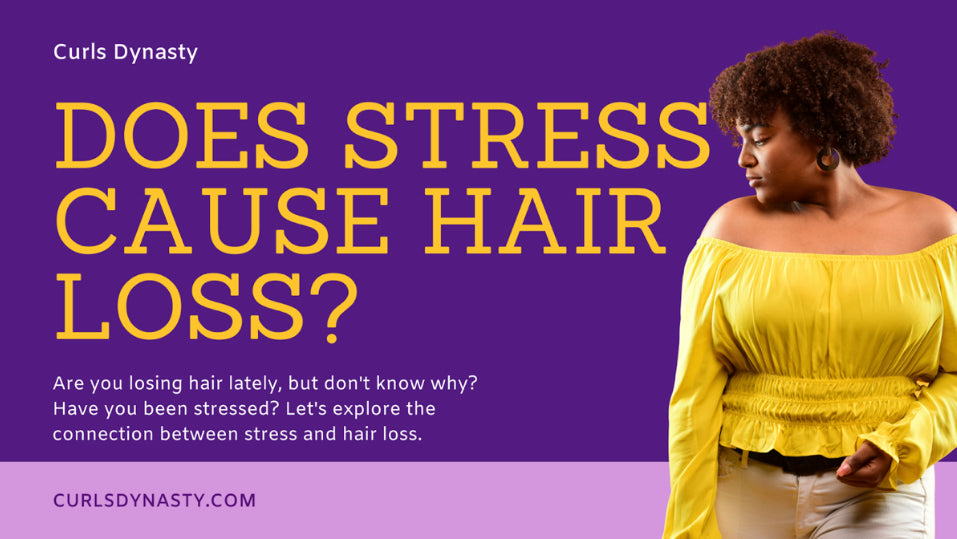 Does Stress Cause Hair Loss? – Curls Dynasty