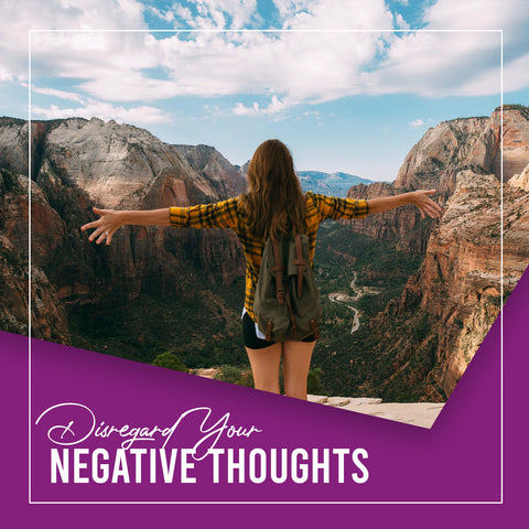 Disregard Your Negative Thoughts