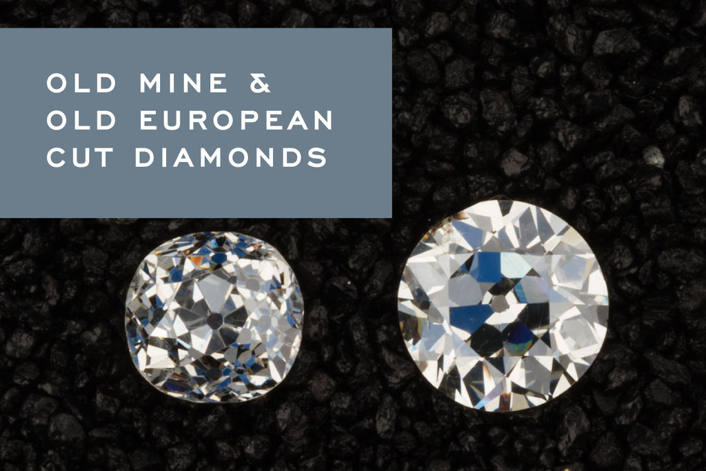 Old Mine & Old European Cut Diamonds - Corey Egan