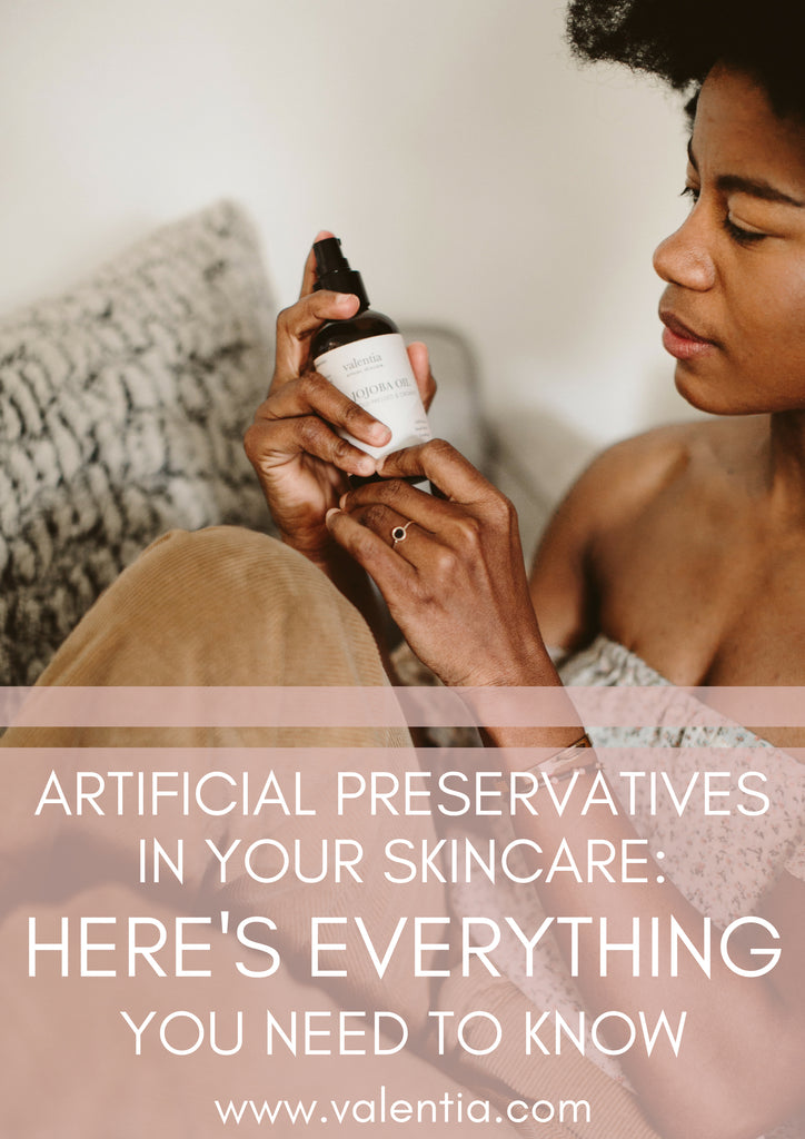Everything You Need to Know About Artificial Preservatives in Your Skincare | You shouldn't have to compromise on the safety of your skincare. We’ve rounded up the research so you can discover everything you need to know about natural and artificial preservatives to keep your holistic skincare journey safe, happy, and beautiful. | Valentia Artisan Skincare