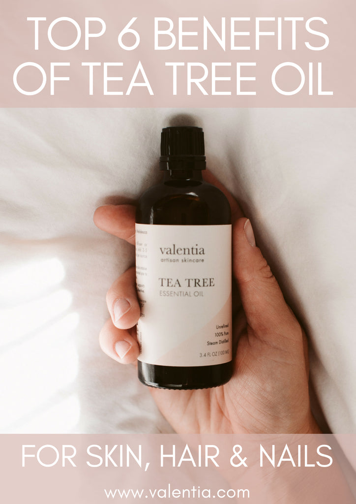 The Top 6 Benefits of Tea Tree Oil for Hair, Skin, and Nails | Streamline your skincare routine with nature's favorite beauty elixir. Discover six unique ways that tea tree oil can benefit your appearance, while working in harmony with your body and the planet. | Valentia Artisan Skincare