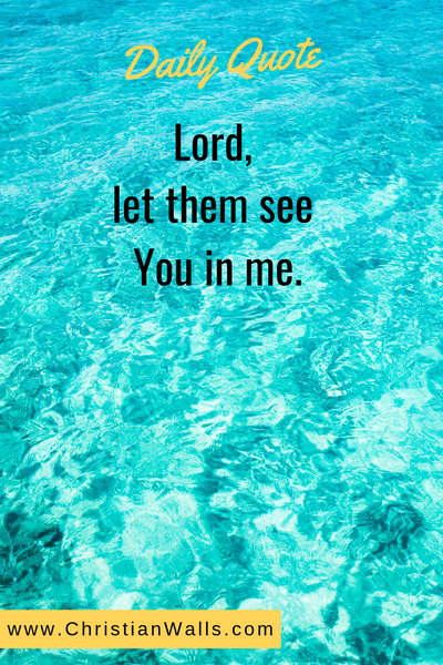 Lord, let them see You in me picture print poster christian quote