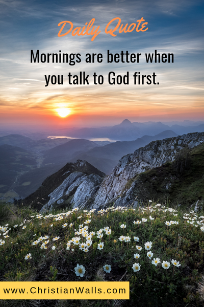 Mornings are better when you talk to God first picture print poster christian quote