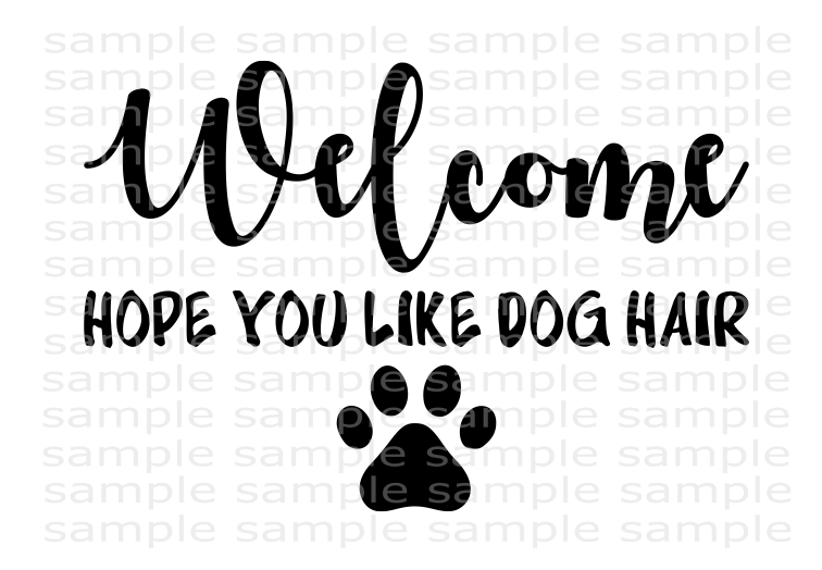 (Instant Print) Digital Download - Welcome hope you like dog hair – My